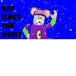 RAT MAN'S FUN HOUSE!