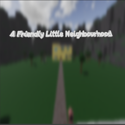 A Friendly Little Neighbourhood
