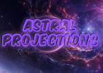 Astral Projections.