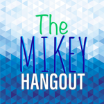 The Mikey Hangout