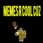 Memes Are cool cuz
