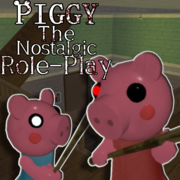(BACK!) Piggy the Nostalgic RolePlay