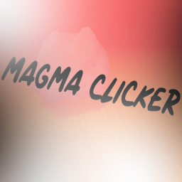 New! 🔥Magma Clicker🔥