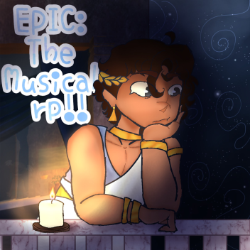 EPIC: The Musical RP! 🎶(ALPHA) 