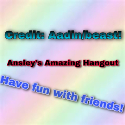 Ansley's Amazing Hangout (W I P)