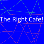 The Right Cafe!