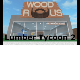 Lumber Tycoon 2 [NEW]