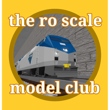 The Ro scale Model Club (MASSIVE UPDATE)