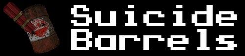 [☢] Suicide Barrels [☢]  (read Description)