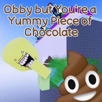 [💩] Obby But you're a Yummy Piece of Chocolate 