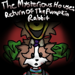 The Mysterious House: Return of the Pumpkin Rabbit