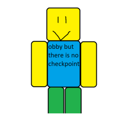 Obby but there is no checkpoint!
