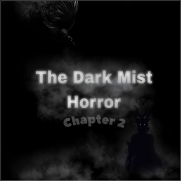 Dark Mist Chapter 2  (Horror)