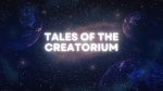 Tales of the Creatorium