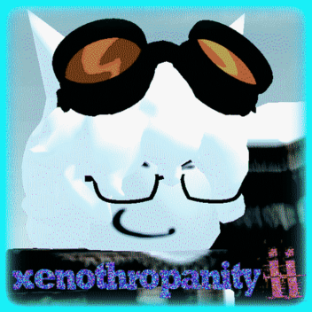 XENOTHROPANITY II