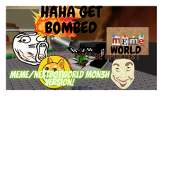MEME WORLD [MON3H VERSION]