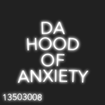 Da Hood of Anxiety