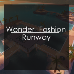 ~♥Wonder Fashion♥~ Runway