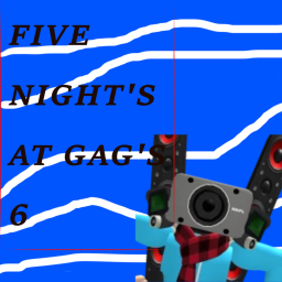 five night's at gag [FNAF 6!]