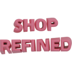 SHOP REFINED
