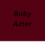 The Baby Aztecs