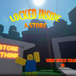 Locked (inside a) Store