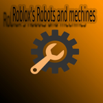 Roblox's Robots and machines