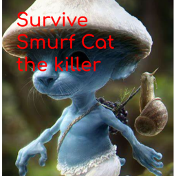 Survive the blue smurf cat the killer