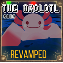 The Axolotl Game REVAMPED