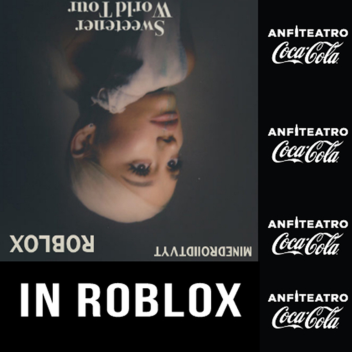 Sweetener Tour ARIANA G  Anfiteatro CocaCola