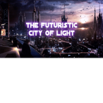 The Futuristic City Of Light