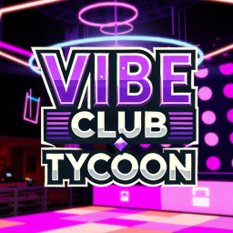 🕺Vibe Club 🎵 Tycoon🪩