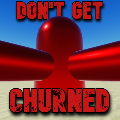 Don't get CHURNED