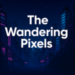 The Wandering Pixels