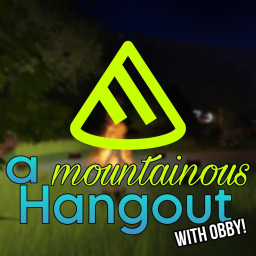 A mountainous hangout with Obby [Alpha] [VC]