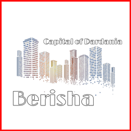Berisha [ Capital of dardania ]