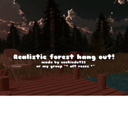 realistic forset hangout! <3