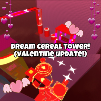Dream Cereal Tower (Valentine Update!)
