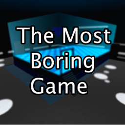 The most Boring Game