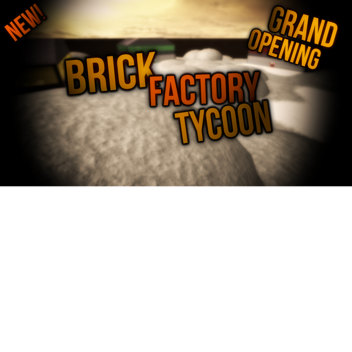 Brick Factory Tycoon [GRAND OPENING SALE!]