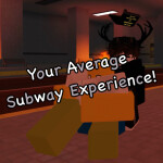 Your Average Subway Experience! [BETA]