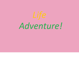 Life Adventure!