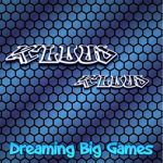 Dreaming Big Games