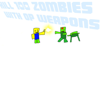 Kill 100 zombies with op weapons!