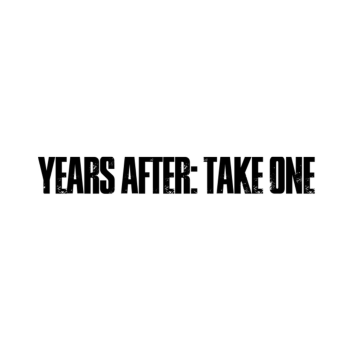 Years After: Take One