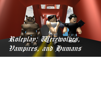 Roleplay: Werewolves, Vampires, and Humans