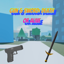Gun & Sword: Death Or Alive