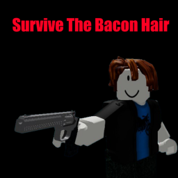 Survive The Bacon Hair
