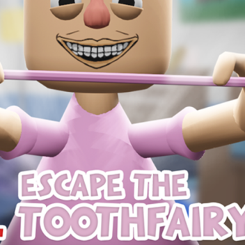 Escape The Evil Toothfairy Obby!