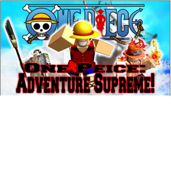 One Peice: Adventure Supreme!